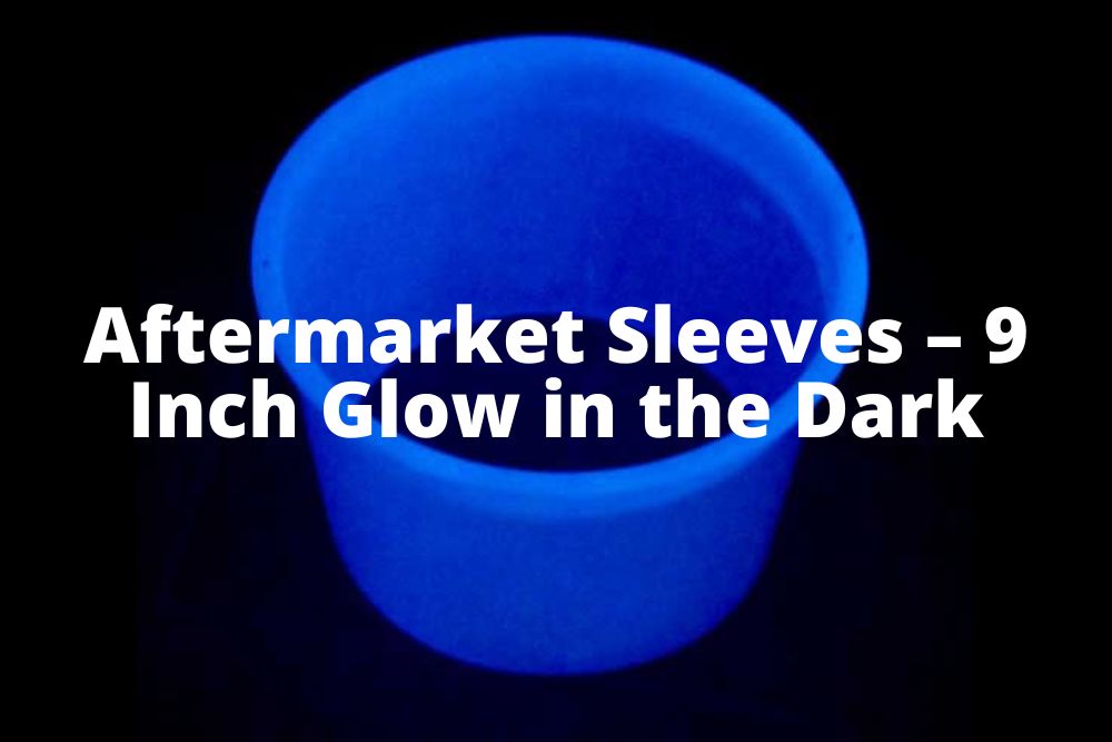 Aftermarket Sleeves – 9 Inch Glow in the Dark - FHB - Fit Catch Cover Hole Covers - Optional Clear Cover 9 inch glow in the dark.